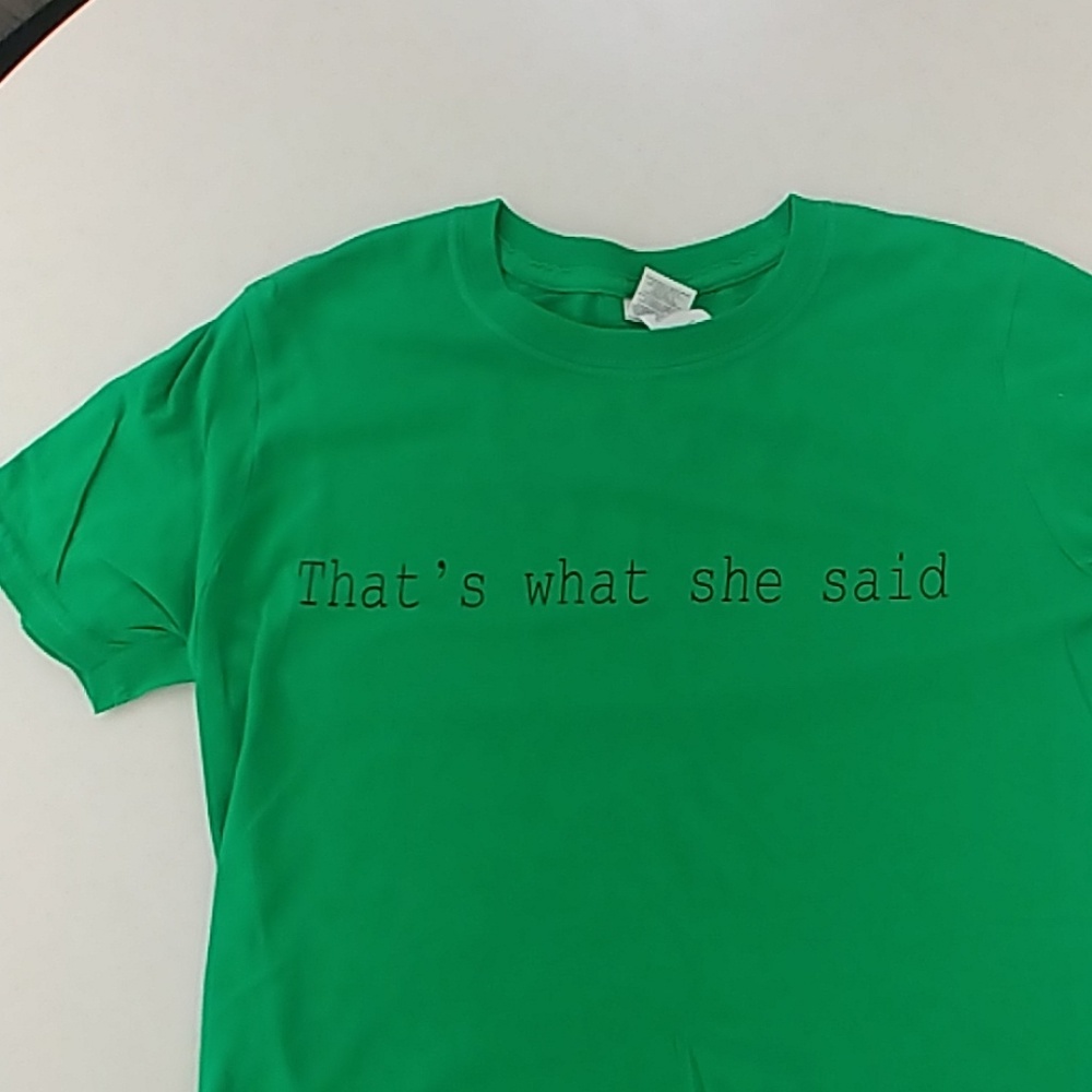 NWOT "That's what she said" shirt